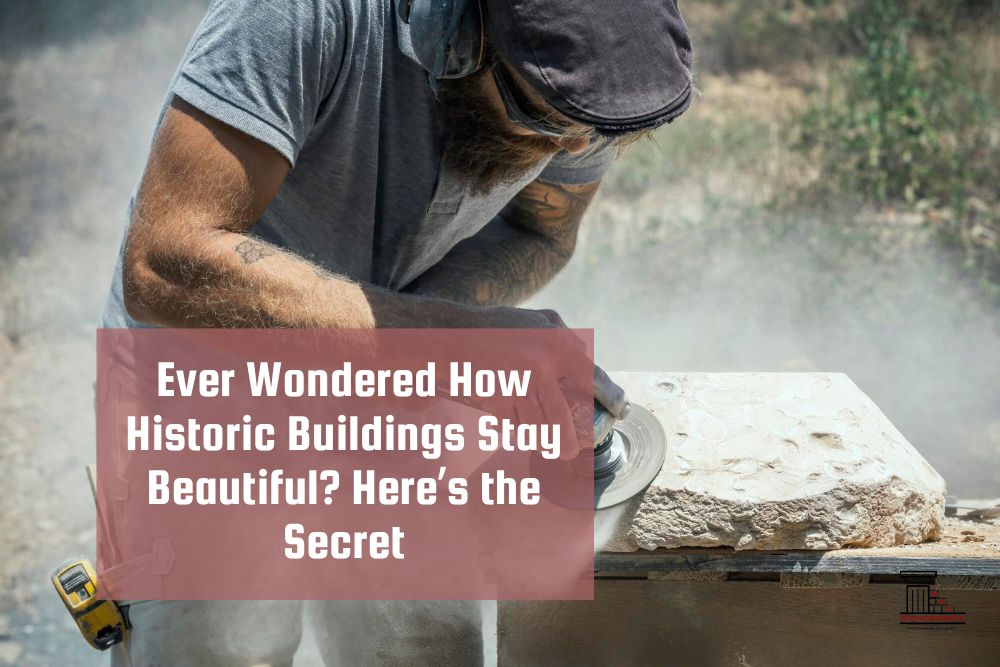 Ever Wondered How Historic Buildings Stay Beautiful Here’s the Secret
